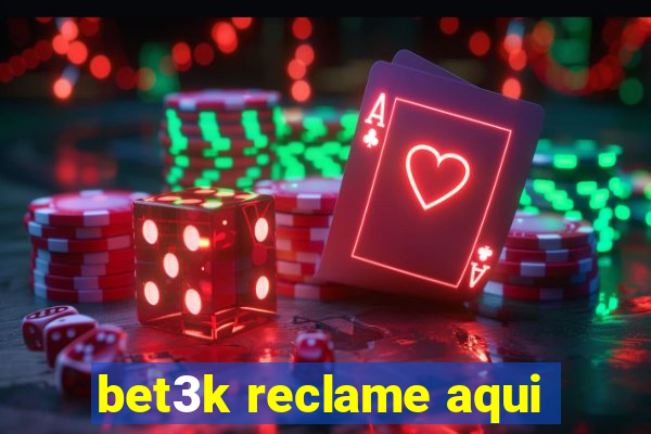 bet3k reclame aqui