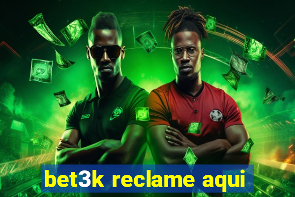 bet3k reclame aqui
