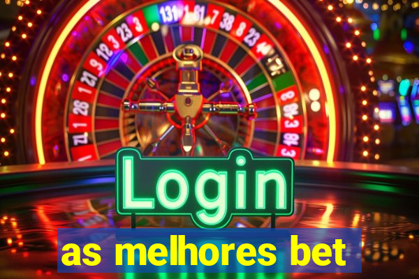 as melhores bet