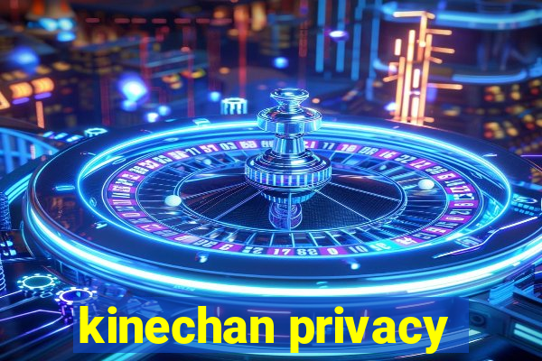 kinechan privacy