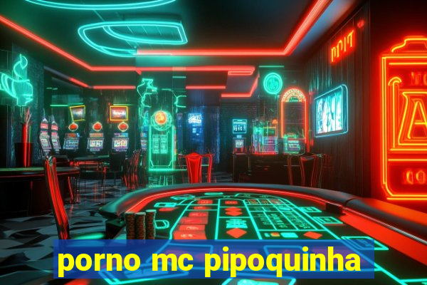 porno mc pipoquinha
