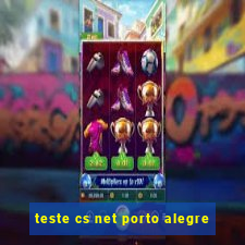 teste cs net porto alegre