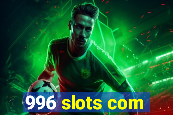 996 slots com