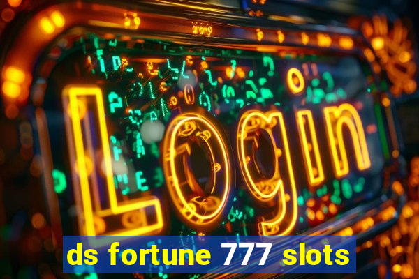 ds fortune 777 slots