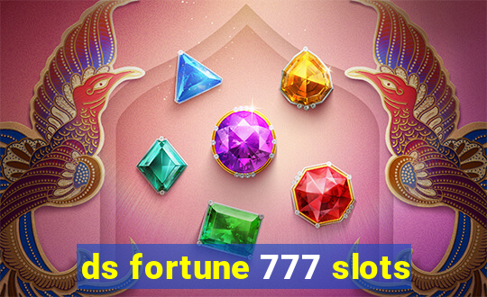 ds fortune 777 slots