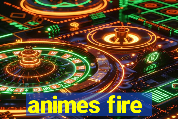 animes fire