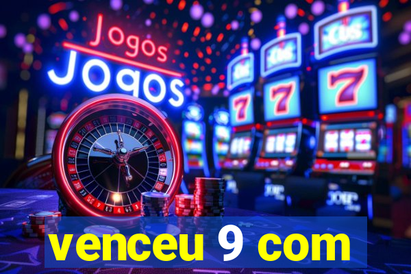 venceu 9 com
