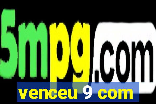 venceu 9 com