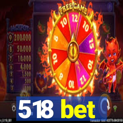 518 bet