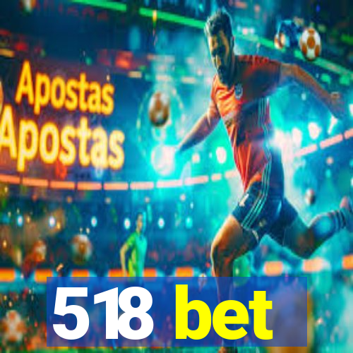 518 bet