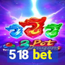 518 bet