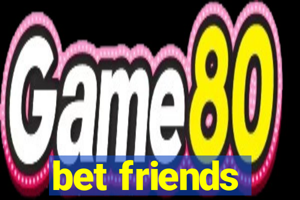 bet friends