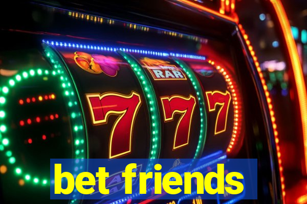 bet friends