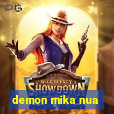 demon mika nua