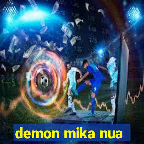 demon mika nua