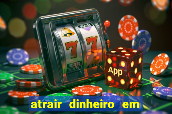 atrair dinheiro em 2 dias
