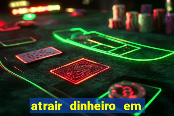 atrair dinheiro em 2 dias