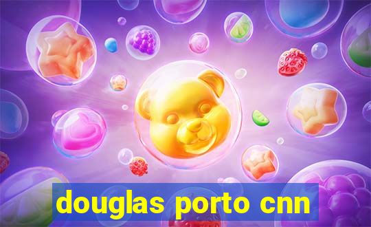 douglas porto cnn