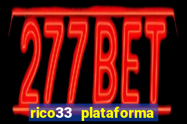 rico33 plataforma de jogos