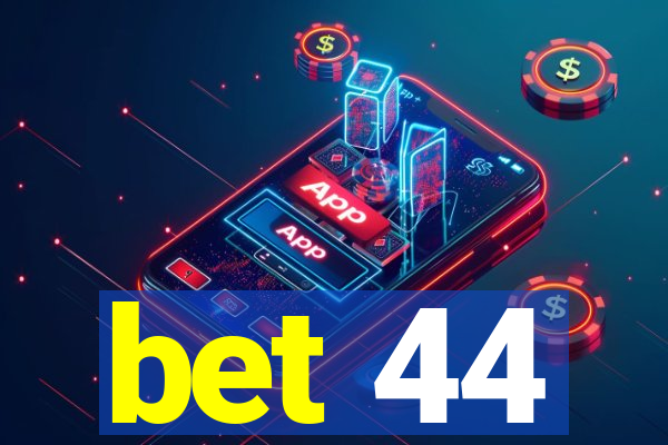 bet 44