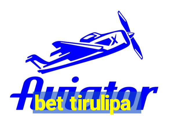 bet tirulipa