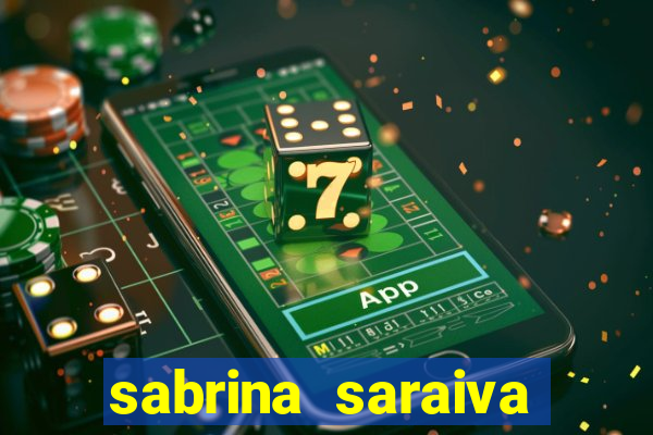 sabrina saraiva buceta flix