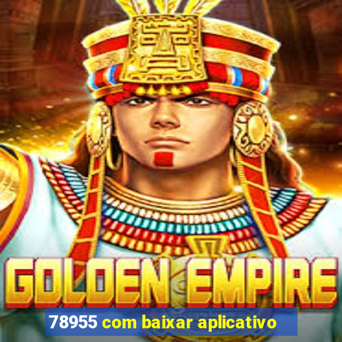 78955 com baixar aplicativo