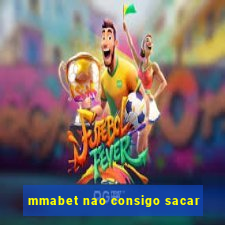 mmabet nao consigo sacar