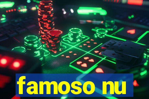 famoso nu