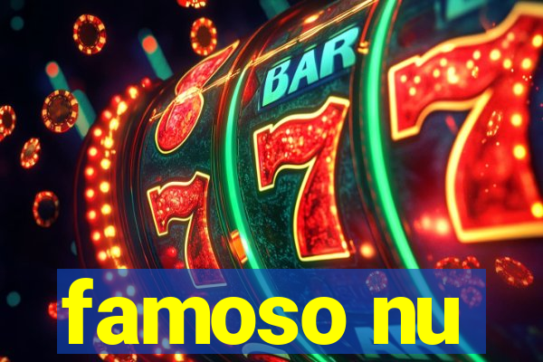 famoso nu