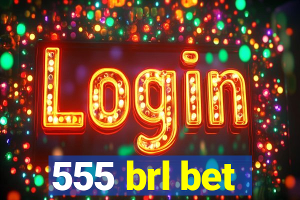 555 brl bet