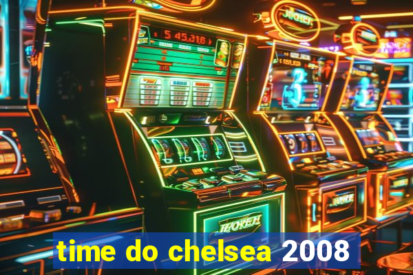 time do chelsea 2008
