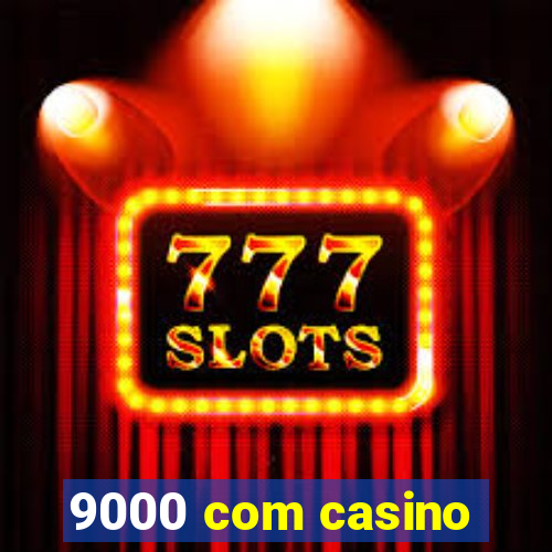 9000 com casino