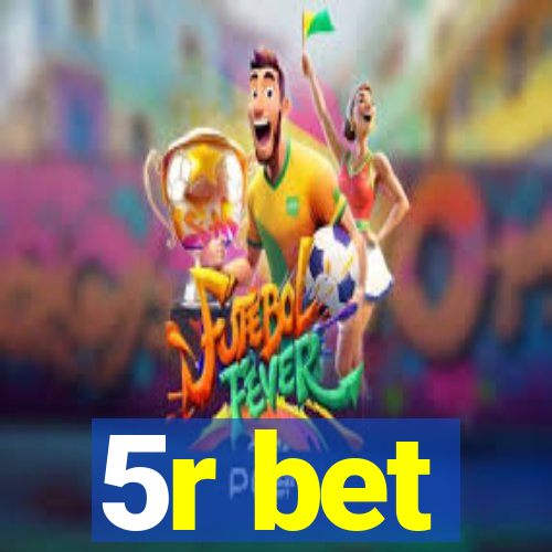 5r bet