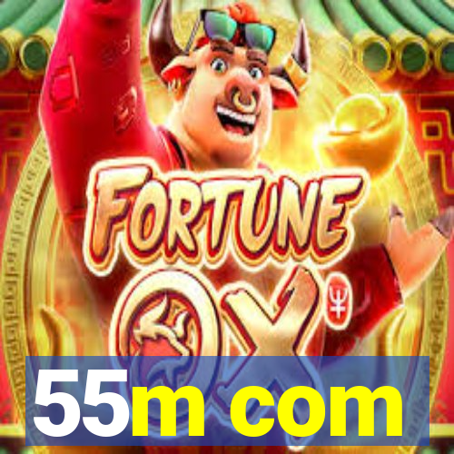 55m com