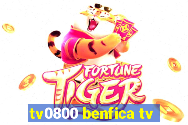 tv0800 benfica tv