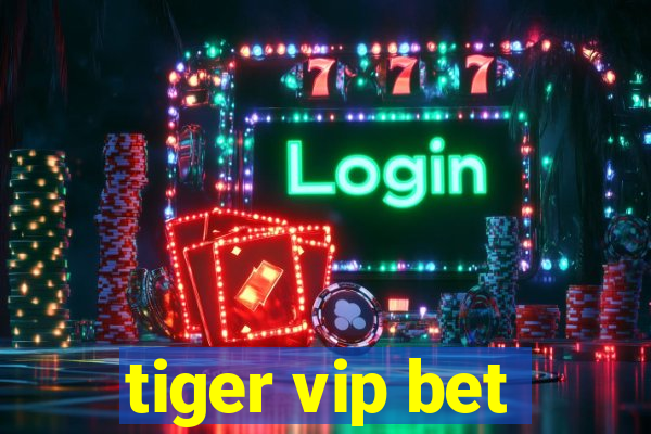 tiger vip bet