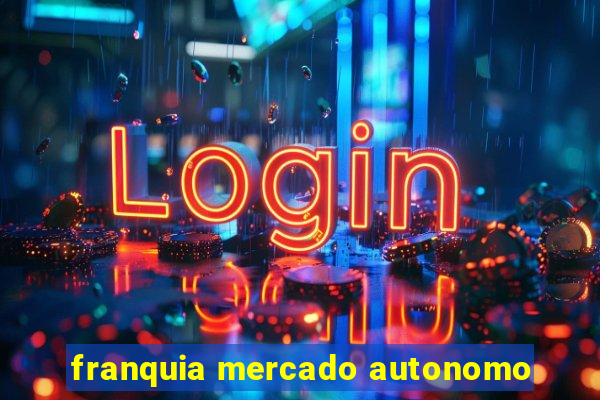 franquia mercado autonomo