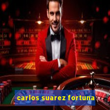 carlos suarez fortuna