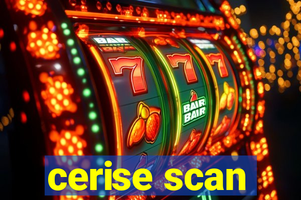 cerise scan