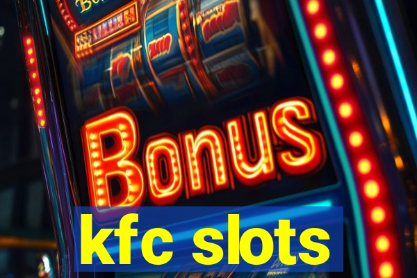 kfc slots