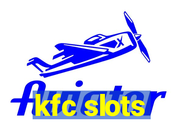 kfc slots