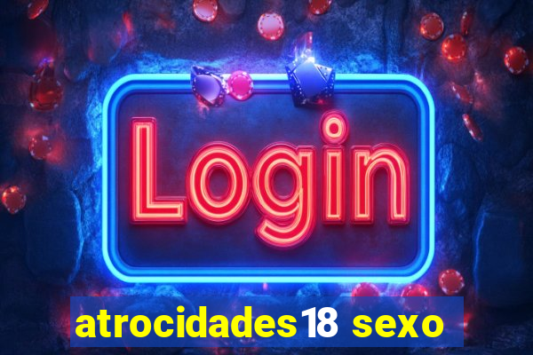 atrocidades18 sexo