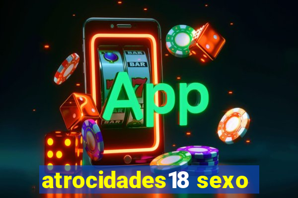 atrocidades18 sexo