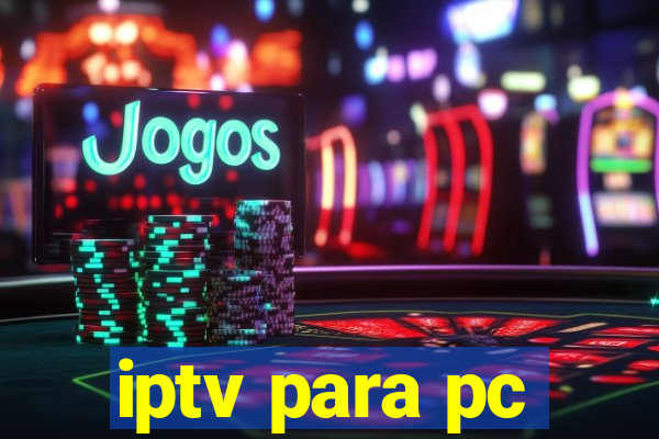 iptv para pc