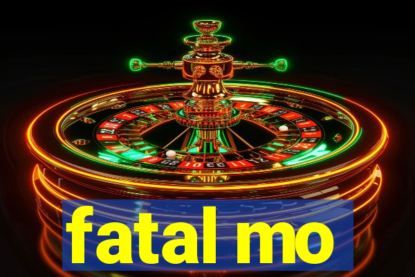 fatal mo