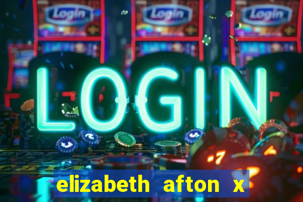 elizabeth afton x william afton