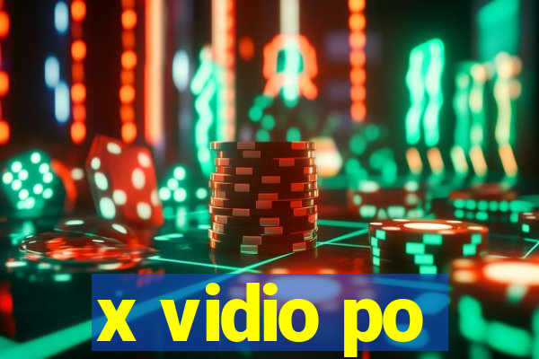 x vidio po