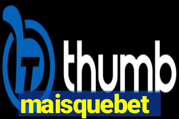maisquebet