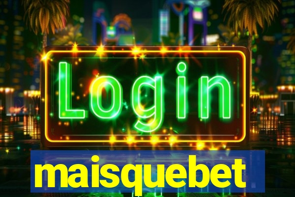 maisquebet